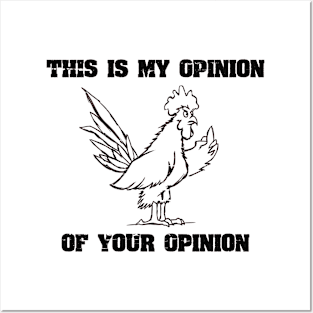 This Is My Opinion Funny Joke Rooster With Attitude Posters and Art